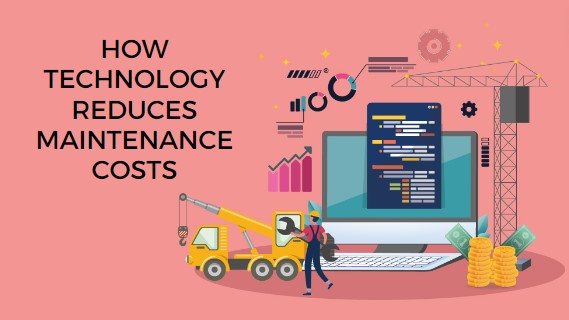 5 Ways Technology Reduces Maintenance Costs
