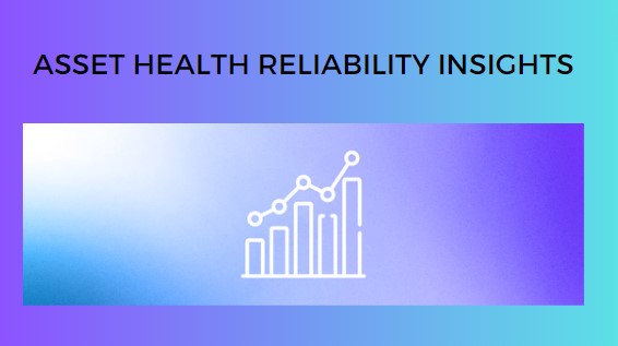 Reduce downtime with Asset Health Reliability Insights