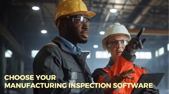 Selecting The Right Manufacturing Inspection Software for Your Business