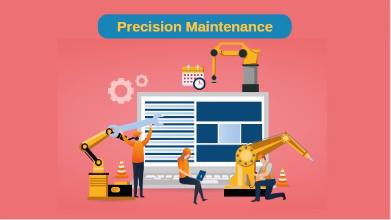 Benefits of Precision Maintenance