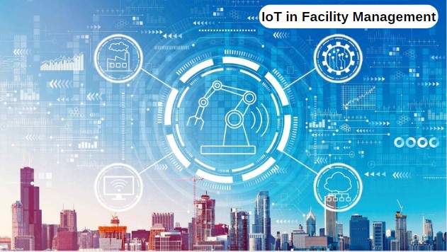 Role of IoT in Facility Management